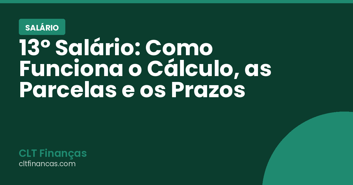 13º Salário: Como Funciona o Cálculo, as Parcelas e os Prazos