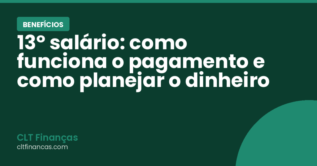 13º salário: como funciona o pagamento e como planejar o dinheiro