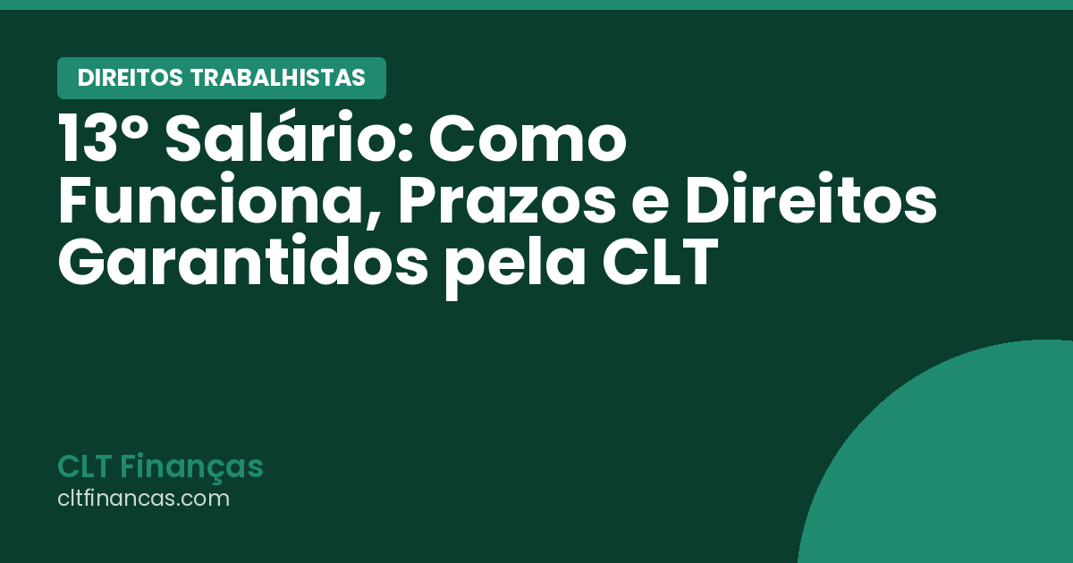 13º Salário: Como Funciona, Prazos e Direitos Garantidos pela CLT