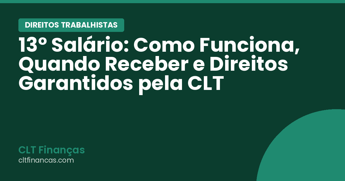 13º Salário: Como Funciona, Quando Receber e Direitos Garantidos pela CLT
