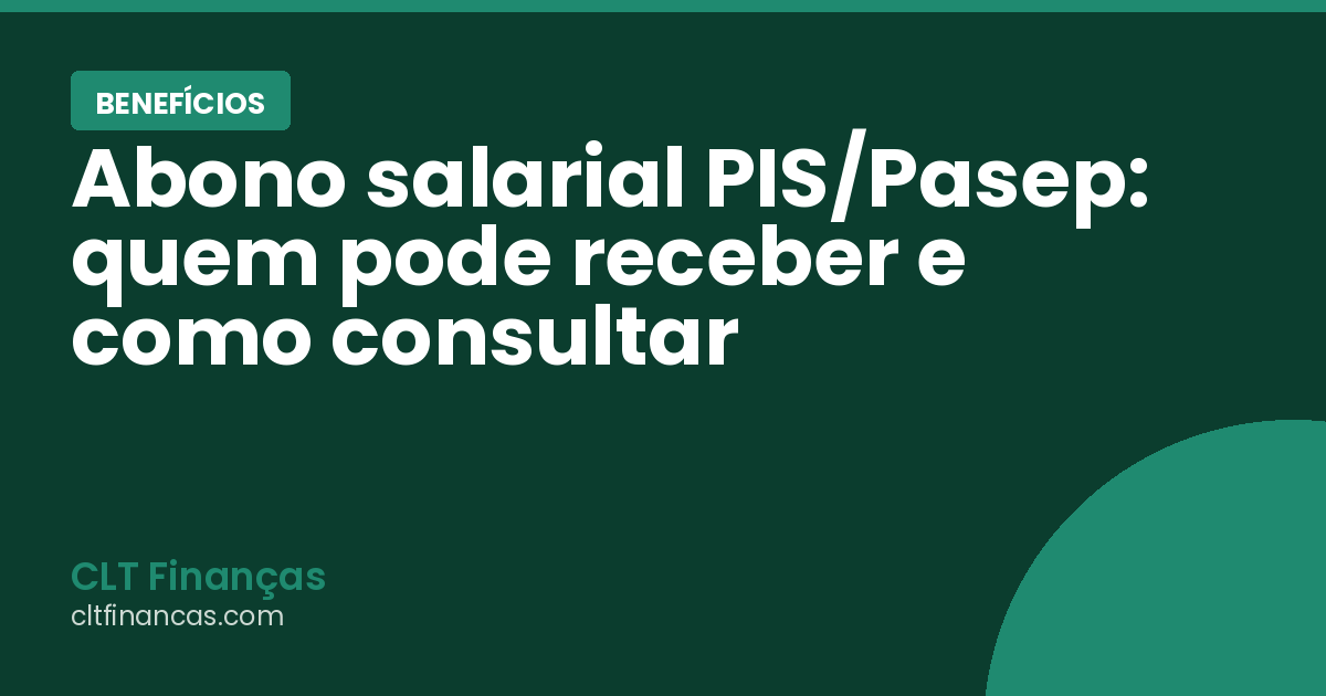 Abono salarial PIS/Pasep: quem pode receber e como consultar