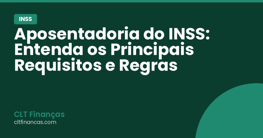 Aposentadoria do INSS: Entenda os Principais Requisitos e Regras