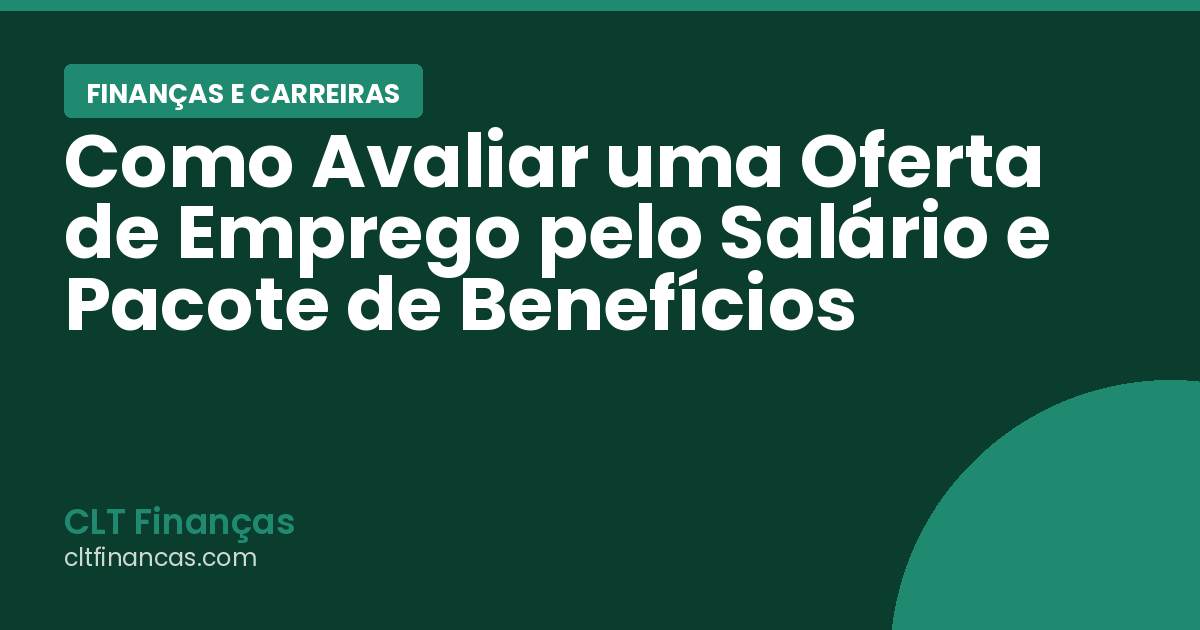 Como Avaliar uma Oferta de Emprego pelo Salário e Pacote de Benefícios