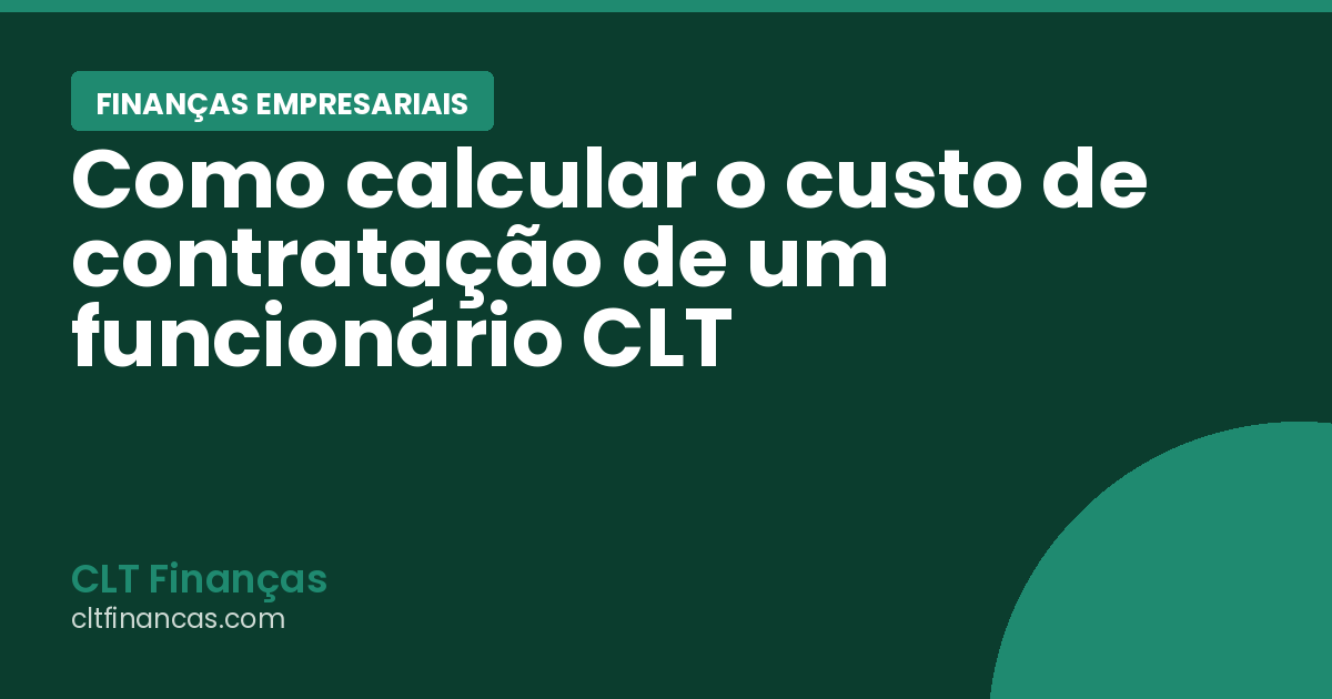 Como calcular o custo de contratação de um funcionário CLT