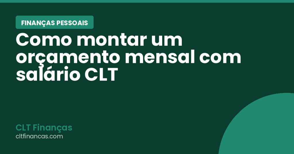 Como montar um orçamento mensal com salário CLT