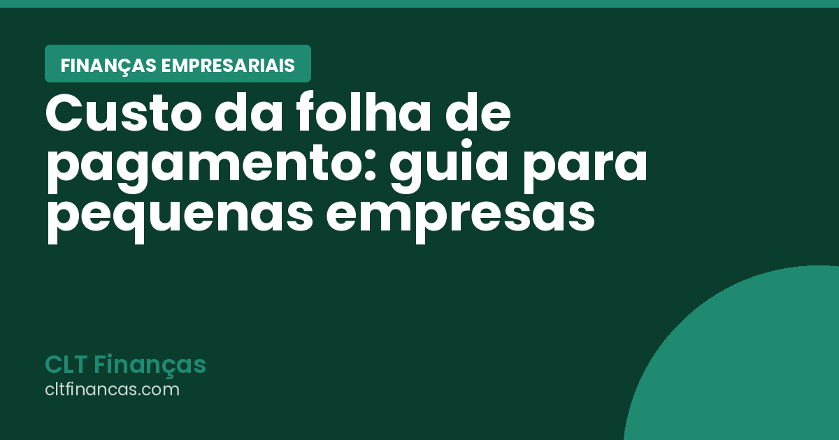 Custo da folha de pagamento: guia para pequenas empresas