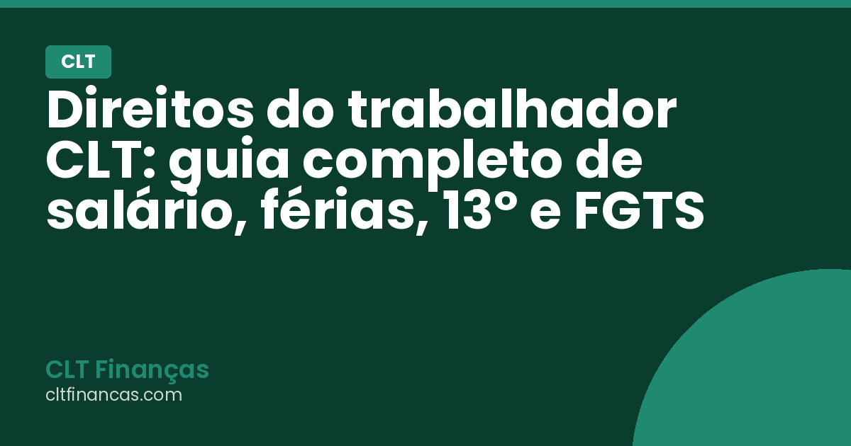 Direitos do trabalhador CLT: guia completo de salário, férias, 13º e FGTS