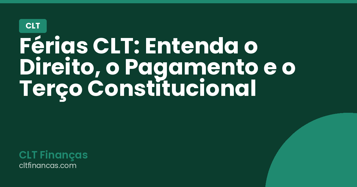 Férias CLT: Entenda o Direito, o Pagamento e o Terço Constitucional