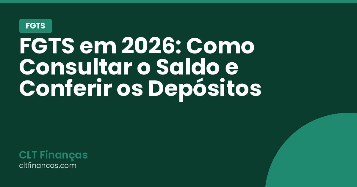 FGTS em 2026: Como Consultar o Saldo e Conferir os Depósitos