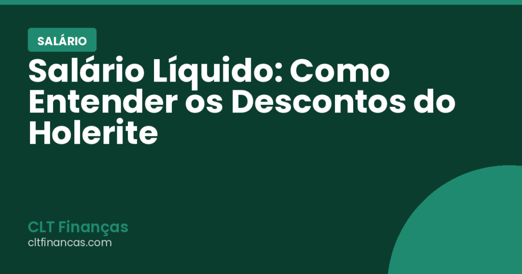 Salário Líquido: Como Entender os Descontos do Holerite