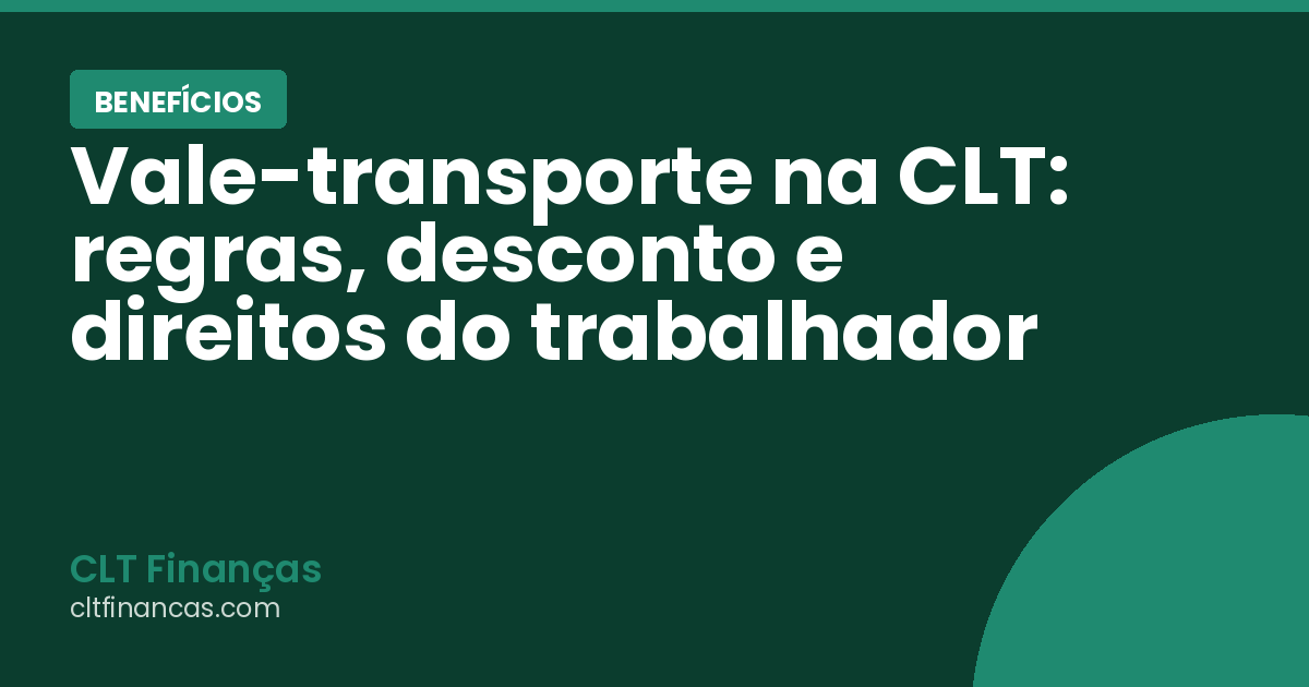 Vale-transporte na CLT: regras, desconto e direitos do trabalhador